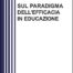 Sul paradigma dell'efficacia in educazione