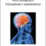 Nuove frontiere della pedagogia. Educazione e neuroscienze