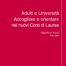 Adulti e Università. Accogliere e orientare nei nuovi Corsi di Laurea