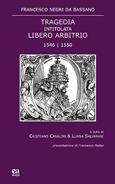Francesco Negri da Bassano. Tragedia intitolata libero arbitrio