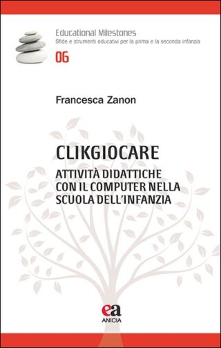 Clikgiocare. Attività didattiche con il computer nella scuola dell'infanzia