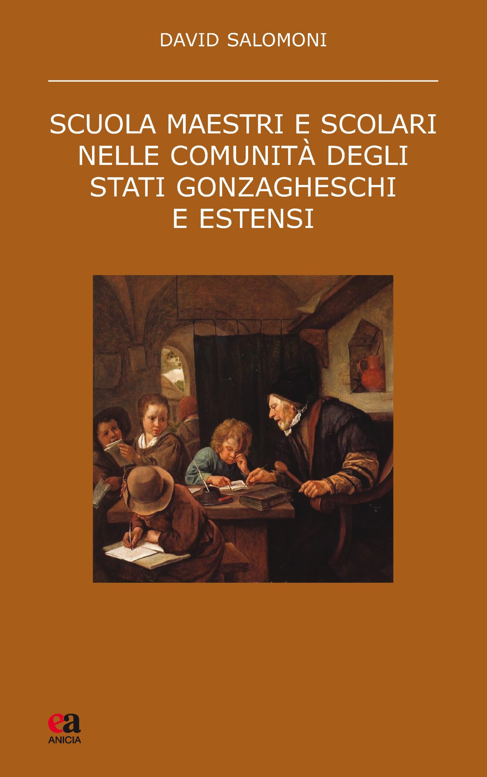 Scuola maestri e scolari nelle comunità degli Stati gonzagheschi ed estensi Scuola maestri e scolari nelle comunità degli Stati gonzagheschi ed estensi