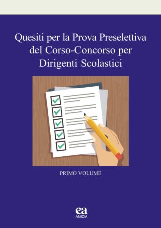 Quesiti per la Prova Preselettiva del Corso-Concorso per Dirigenti scolastici - I vol.