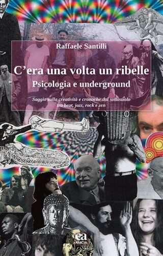 C'era una volta un ribelle. Psicologia e underground