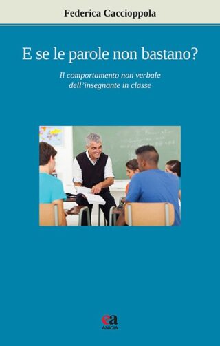 E se le parole non bastano? Il comportamento non verbale dell’insegnante in classe