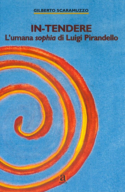 In-tendere. L’umana sophia di Luigi Pirandello