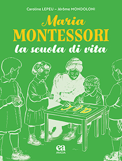 Maria Montessori, la scuola di vita