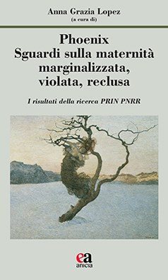 Phoenix. Sguardi sulla maternità marginalizzata, violata, reclusa (PDF)